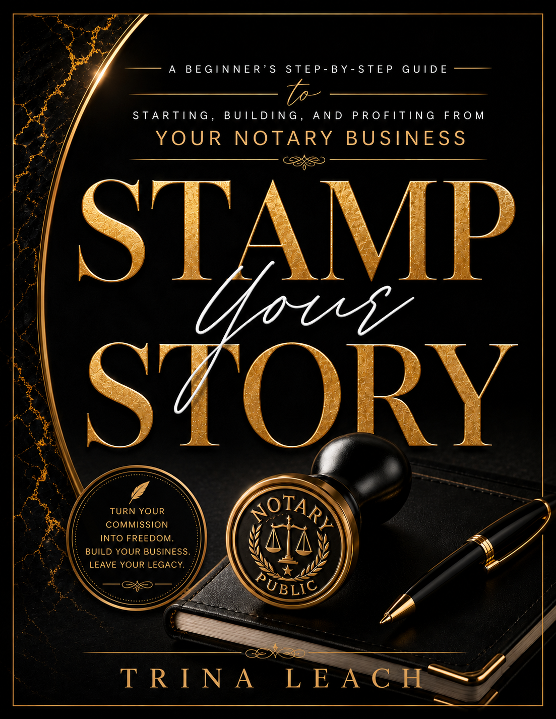 Stamp Your Story — A beginner's step-by-step guide to your notary business by Trina Leach